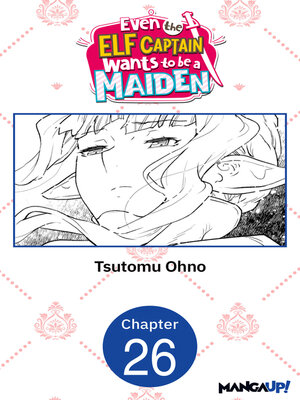 cover image of Even the Elf Captain Wants to be a Maiden, Chapter 26